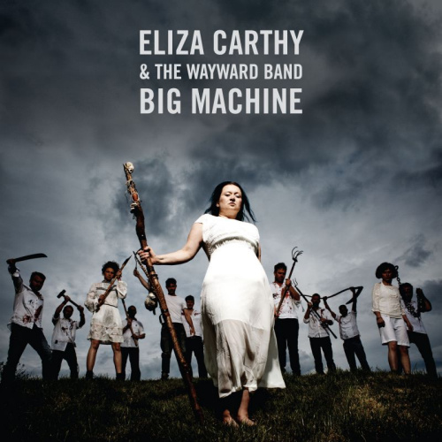 CARTHY, ELIZA & THE WAYWARD BAND - BIG MACHINECARTHY, ELIZA AND THE WAYWARD BAND - BIG MACHINE.jpg